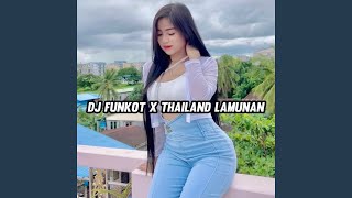 DJ FUNKOT X THAILAND LAMUNAN MASHUP VIRAL [upl. by Magan]