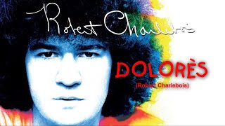 DOLORÈS Robert Charlebois [upl. by Annairt]