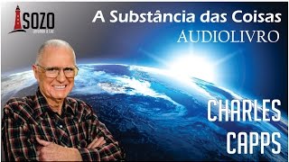 AudioLivro  A Substância das Coisas Charles Capps [upl. by Salas929]