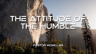 102724 AM  quotThe Attitude Of The Humblequot  Pastor McMillan [upl. by Acemat]