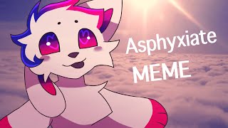 Asphyxiate Animation Meme [upl. by Ahsenek]