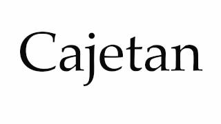 How to Pronounce Cajetan [upl. by Gwyneth563]