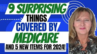 9 Surprising Things COVERED by Medicare and 5 NEW services for 2024 and beyond [upl. by Adnuhs622]