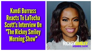 Kandi Burruss Reacts To LaTocha Scotts Interview On quotThe Rickey Smiley Morning Showquot [upl. by Fife]