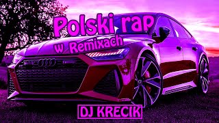 😈POLSKI RAP W REMIXACH 2023😈🔥 MUZA DO AUTA🔥 ⛔️DJ KRECIK⛔️ [upl. by Kendry]