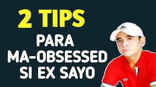 Paano MaOBSESSED Si Ex Sayo  2 Tips [upl. by Emaj521]