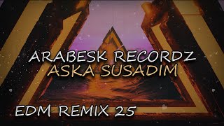 Aşka Susadım  EDM REMIX MUSIC  ELECTRO HOUSE  EDM  POP  ARABESK RECORDZ  2024 [upl. by Nyer59]