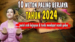 RAMALAN 10 WETON PALING BERJAYA TAHUN 2024  POSISI ARAH KEJAYAANNYA  TANDA MENDAPAT REZEKI GEDEN [upl. by Idner]