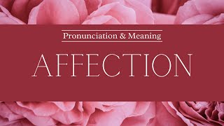 How to Pronounce Affection  British Pronunciation amp Meaning [upl. by Chanda]