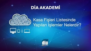 DİA Akademi  Kasa Fişleri Listesinde Yapılan İşlemler Nelerdir [upl. by Ardnaz91]