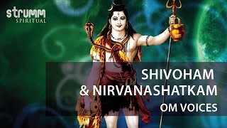 Shivoham  Nirvanashatkam  Om Voices  शिवोहम  निर्वाणषटकम [upl. by Durer]