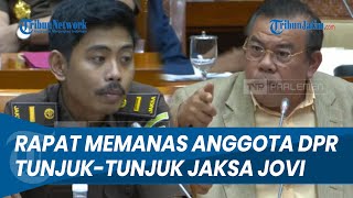 MEMANAS Anggota DPR TunjukTunjuk Jaksa Jovi  Kau Dengarkan Dulu Kau Masih Seumur Jagung [upl. by Sumner]