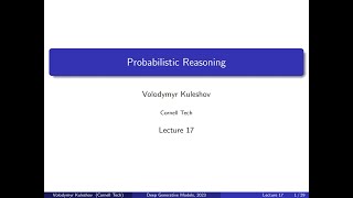 Cornell CS 6785 Deep Generative Models Lecture 17 Probabilistic Reasoning [upl. by Kcirtapnhoj]