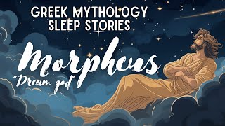 The Truth Behind Morpheus God of Dreams  Cozy Sleep Story Greek Mythology Audiobook [upl. by Emiolhs]