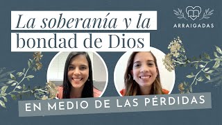 La soberanía y la bondad de Dios en medio de las pérdidas  Betsy Gómez amp Natalie Castillo [upl. by Aracot]