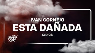 Ivan Cornejo  Esta Dañada LetraLyrics [upl. by Hirsch]