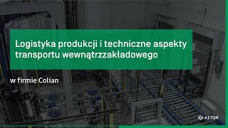 Logistyka produkcji i techniczne aspekty transportu wewnątrzzakładowego w firmie Colian [upl. by Eirdua]