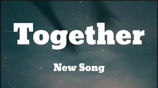 Together  New song pop song  New English song [upl. by Maye498]