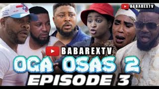 OGA OSAS 2 Episode 3 Nosa Rex ft Ayo Makun Ninolowo Omobolanle Fathia Williams Mimi orjiekwe [upl. by Tench]