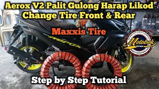 Aerox V2 Palit Gulong Harap Likod Change Tire Front amp Rear Maxxis Tire Step by Step Tutorial [upl. by Mulvihill543]