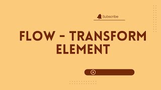 Flow  Transform Element [upl. by Idona]