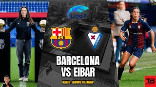 🔴 BARCELONA VS EIBAR  LIGA F 2425 🎙️ RELATO EN VIVO 🎙️ TB SPORTS [upl. by Akelam]