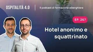 Ep267  Hotel anonimo e squattrinato  Ospitalità 40 [upl. by Lubet]