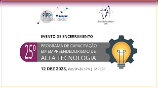 Evento de Encerramento  25º PIPE Empreendedor de Alta Tec [upl. by Ahsinyd]