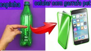 como fazer capinha de celular com garrafa pet custo zero ideia genial [upl. by Ladnar738]