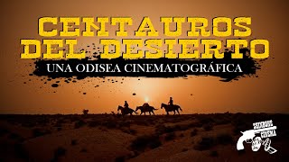 CENTAUROS DEL DESIERTO Una Odisea Cinematográfica  Herencia Crepuscular  Shinbone Cinema [upl. by Gensler967]