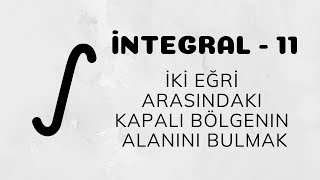 İntegral  11 İntegralde Alan  İki Eğri Arasında Kalan Bölge [upl. by Anemij]