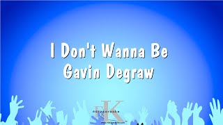 I Dont Wanna Be  Gavin Degraw Karaoke Version [upl. by Brittain628]