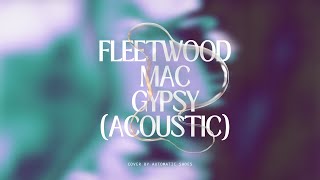 Gypsy Acoustic Fleetwood Mac Cover [upl. by Acsisnarf337]