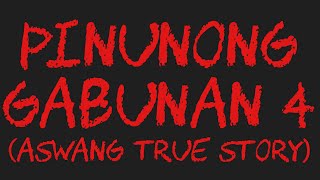 PINUNONG GABUNAN 4 Aswang True Story [upl. by Ateuqal45]