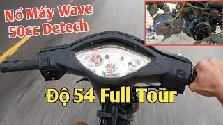 Wave 50cc Detech Độ Full 54 Touring Phần 2  Nổ Máy amp Đi Test Thử [upl. by Aicenav483]