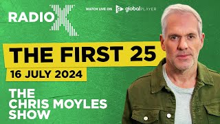 The First 25  16th July 2024  The Chris Moyles Show [upl. by Htabmas]