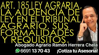 Arts 185 Ley Agraria la audiencia de ley en el Tribunal Agrario sus formalidades y requisitos [upl. by Frances]