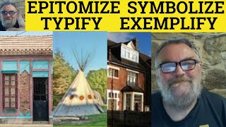 🔵 Exemplify vs Epitomise vs Typify vs Symbolize  Exemplify Meaning  Epitomize Typify Symbolize [upl. by Peterec]