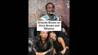 Orlando Brown on Chris Brown and Rihanna [upl. by Ahsar852]