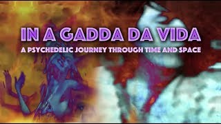 In A Gadda Da Vida  A Psychedelic Journey [upl. by Suoilenroc]