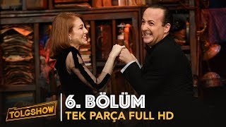 TOLGSHOW 6 Bölüm  Tek Parça Full HD Bipsiz [upl. by Aneeroc262]