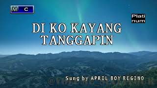 April Boy Regino  Di Ko Kayang Tanggapin KaraokeLyricsInstrumental [upl. by Brittni616]