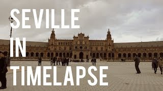 Seville Spain in Timelapse [upl. by Alael]