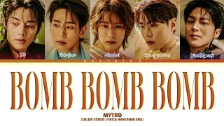 MYTRO  Bomb Bomb Bomb color coded lyrics [upl. by Essyle954]