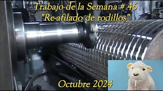 Trabajo De La Semana 46  Re afilado de rodillos [upl. by Grishilde408]