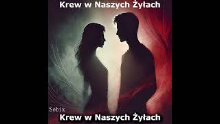 1 Krew w Naszych Żyłach  Krew w Naszych Żyłach  Sebix [upl. by Dunson]