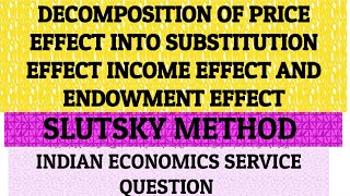 decomposition of price effect into substitution effect income effect endowment effect Slutsky IES [upl. by Horbal]