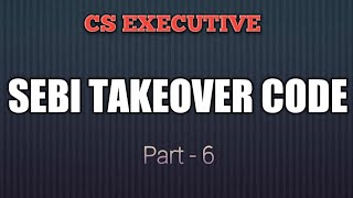 SEBI TAKEOVER CODE  Voluntary Open Offer PART6 CS EXECUTIVE  CMSL [upl. by Beisel]