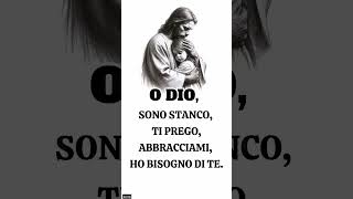 O DIO SONO STANCO TI PREGO ABBRACCIAMI HO BISOGNO DI TE gesù [upl. by Alvis]