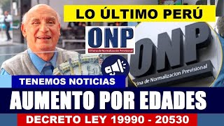 ONP AUMENTO DE PENSIONES SEGÚN ORDEN DE EDADES DL 19990 20530 ATENClÓN JUBILADO5 ONP [upl. by Obocaj]